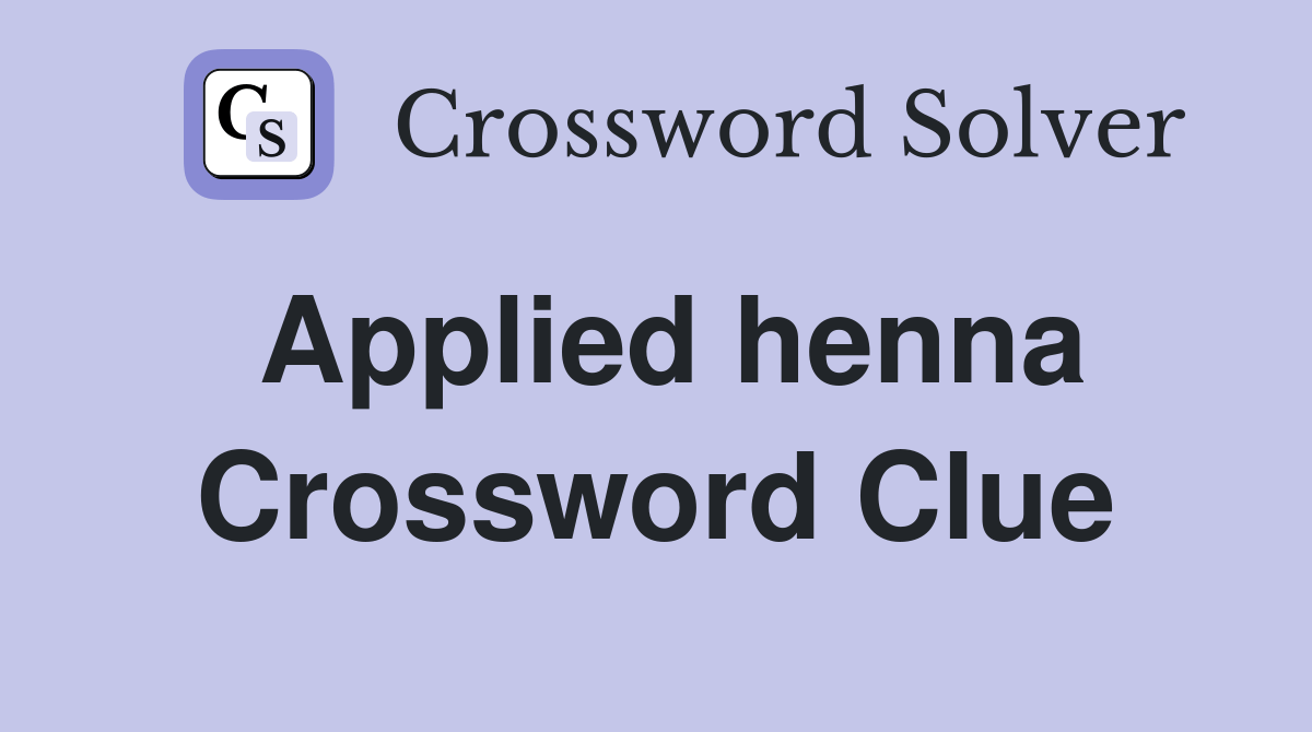 Applied henna Crossword Clue Answers Crossword Solver